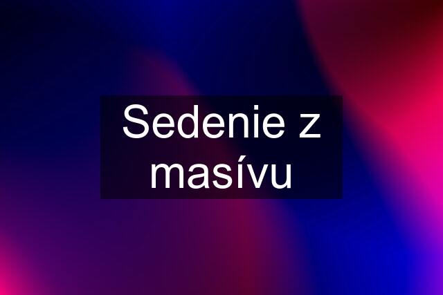 Sedenie z masívu