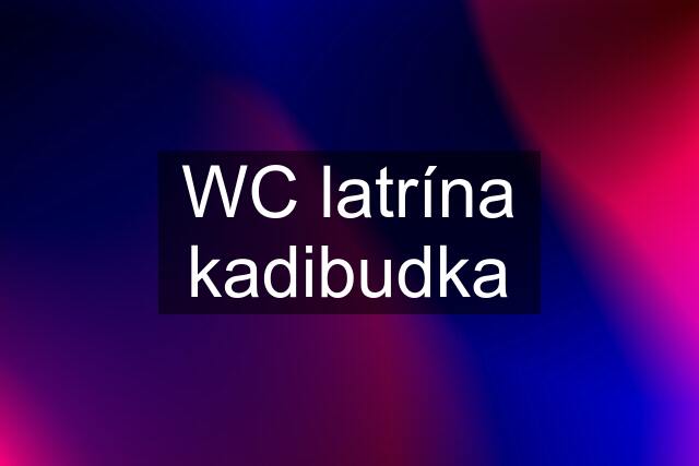 WC latrína kadibudka