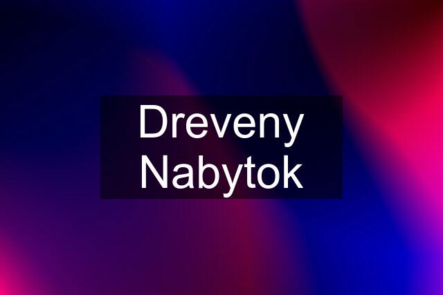 Dreveny Nabytok