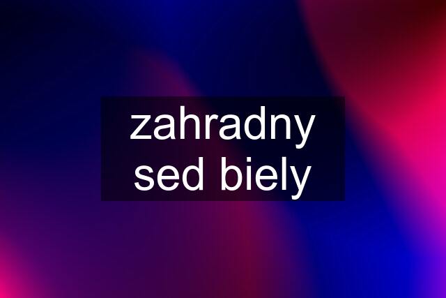 zahradny sed biely