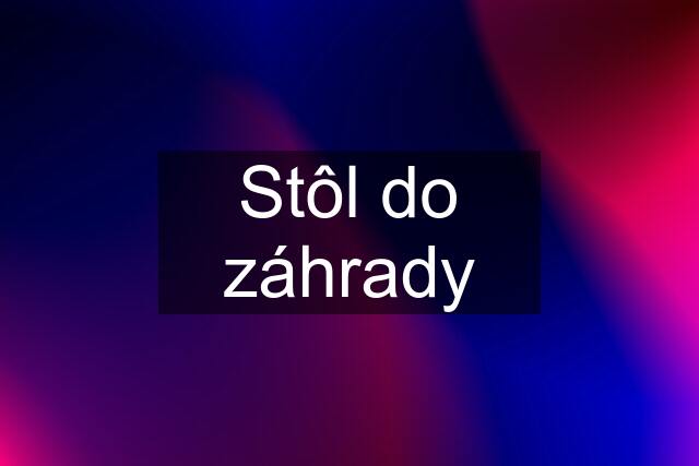 Stôl do záhrady