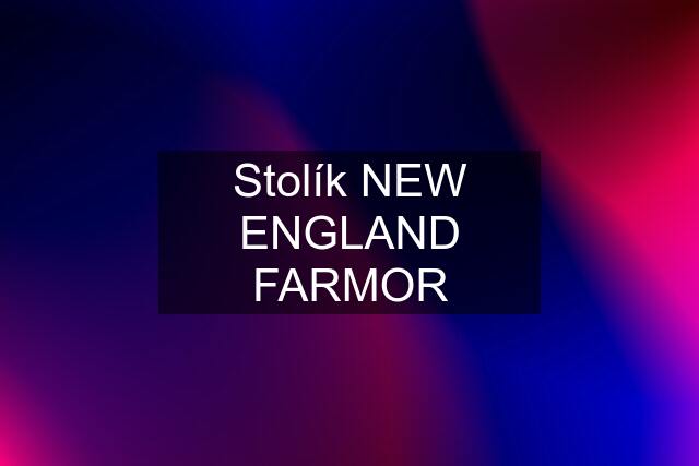 Stolík NEW ENGLAND FARMOR