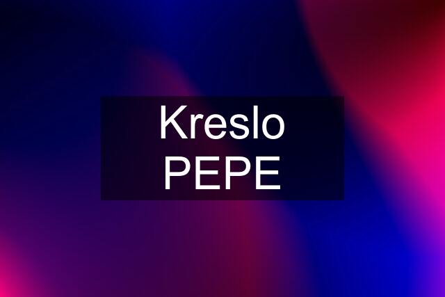 Kreslo PEPE