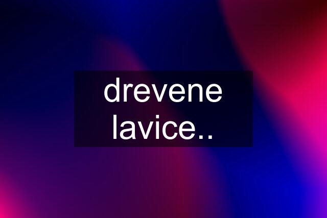 drevene lavice..