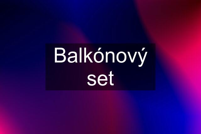 Balkónový set