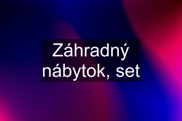 Záhradný nábytok, set