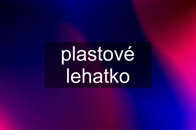 plastové lehatko