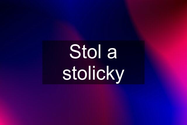 Stol a stolicky