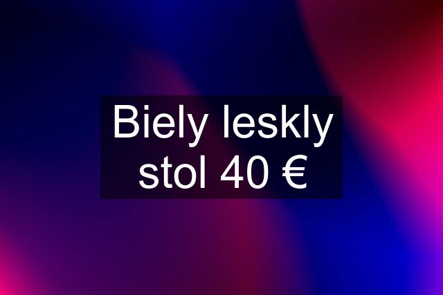 Biely leskly stol 40 €