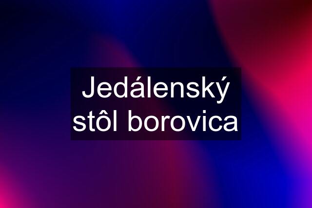 Jedálenský stôl borovica