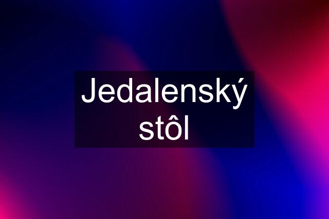 Jedalenský stôl