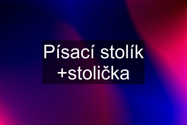 Písací stolík +stolička