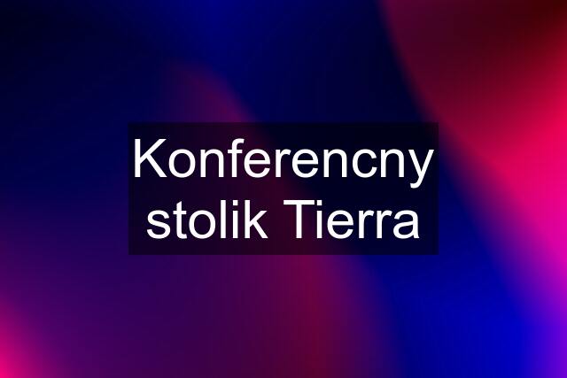 Konferencny stolik Tierra