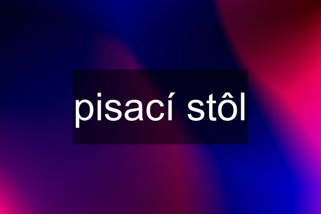 pisací stôl