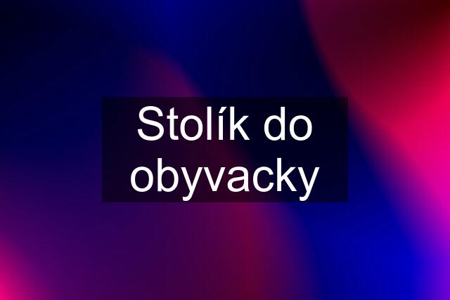 Stolík do obyvacky