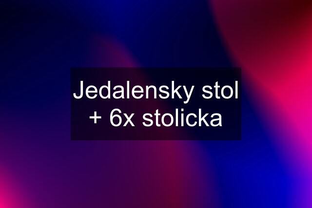 Jedalensky stol + 6x stolicka