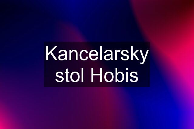 Kancelarsky stol Hobis