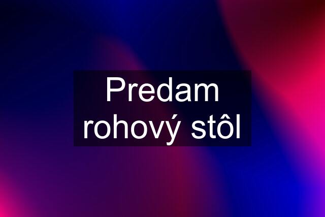 Predam rohový stôl