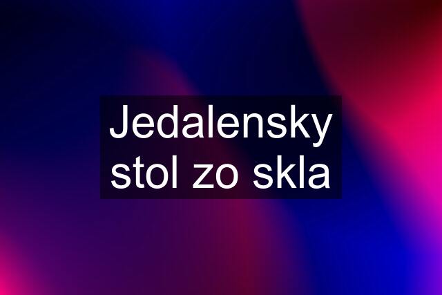 Jedalensky stol zo skla