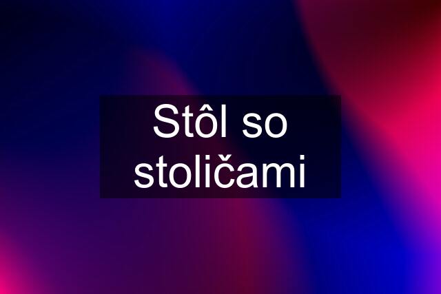 Stôl so stoličami