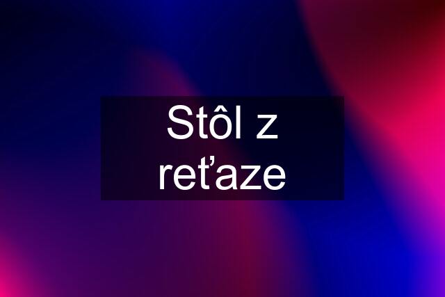 Stôl z reťaze