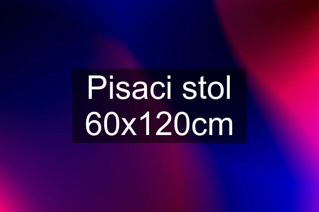 Pisaci stol 60x120cm