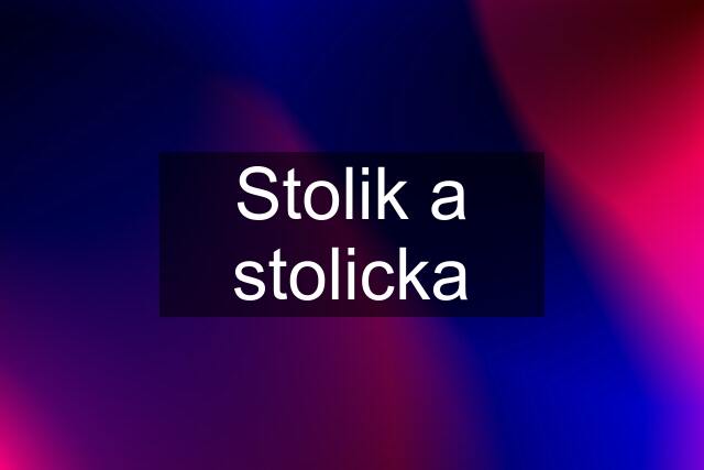 Stolik a stolicka