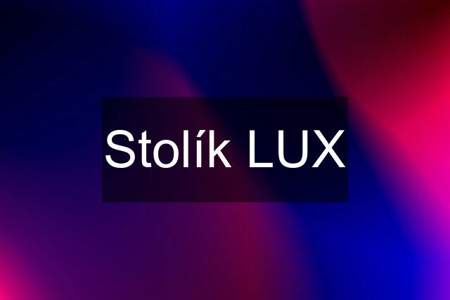 Stolík LUX