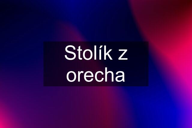 Stolík z orecha