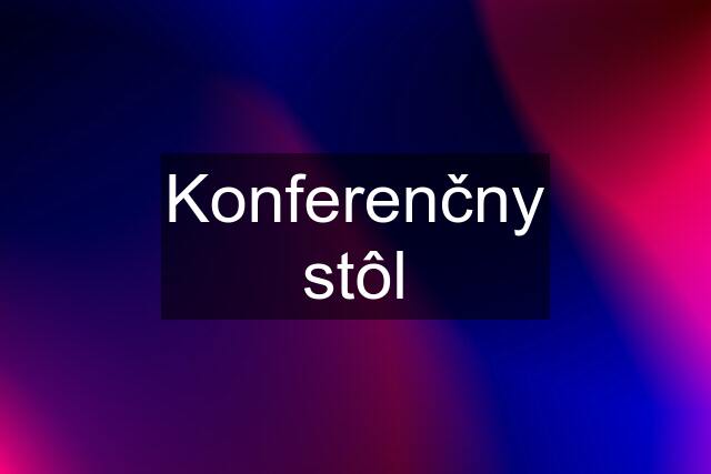 Konferenčny stôl