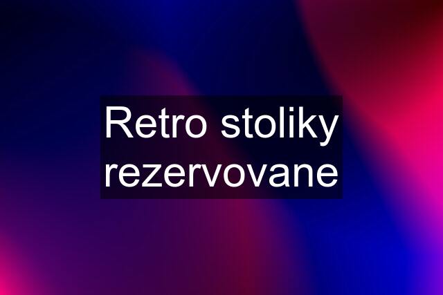 Retro stoliky rezervovane