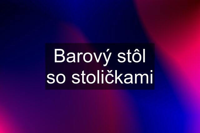 Barový stôl so stoličkami