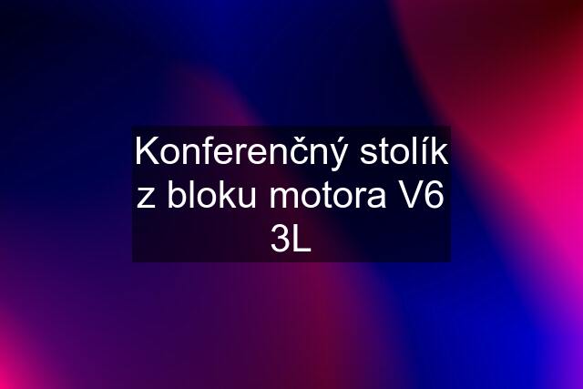 Konferenčný stolík z bloku motora V6 3L