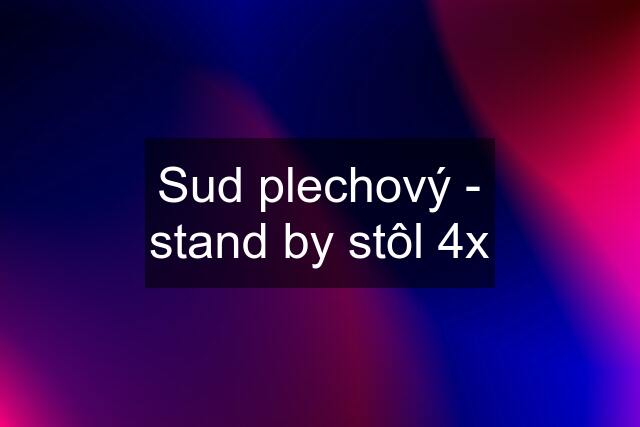 Sud plechový - stand by stôl 4x