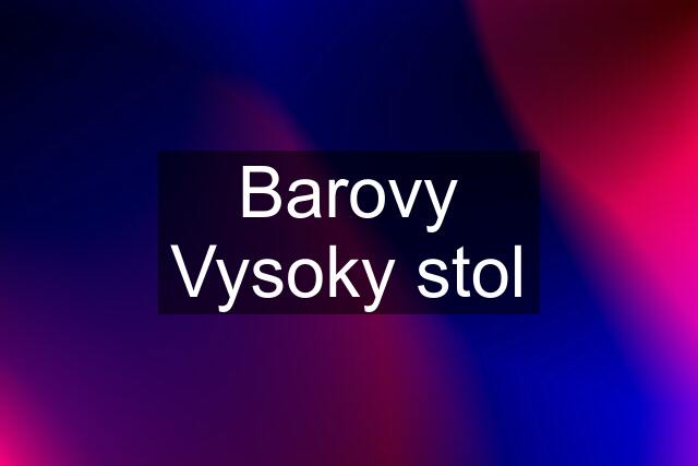 Barovy Vysoky stol