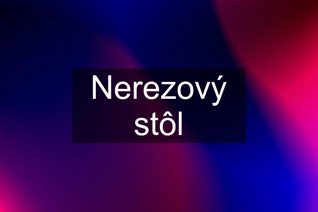 Nerezový stôl