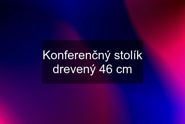 Konferenčný stolík drevený 46 cm