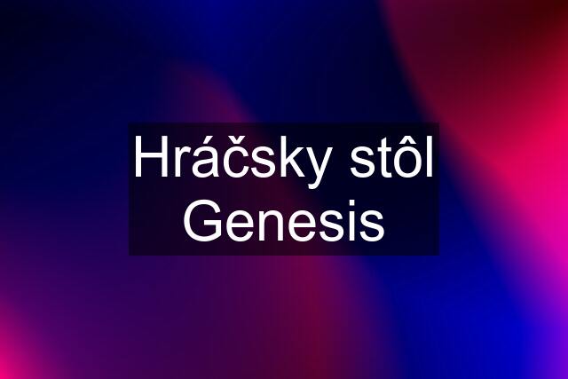 Hráčsky stôl Genesis