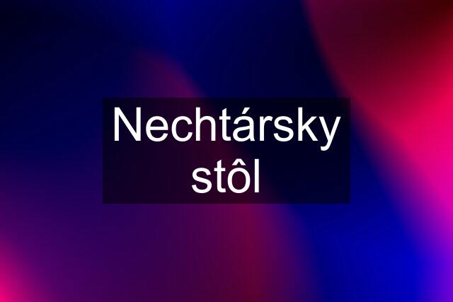 Nechtársky stôl