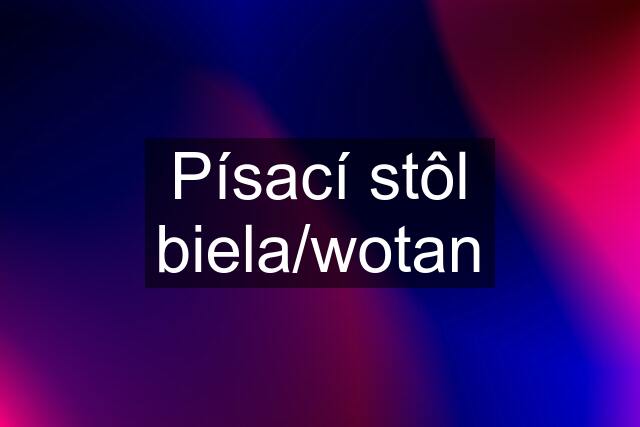 Písací stôl biela/wotan