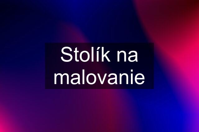 Stolík na malovanie