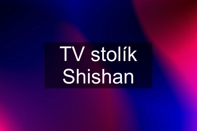 TV stolík Shishan