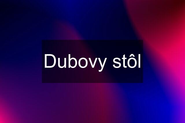 Dubovy stôl