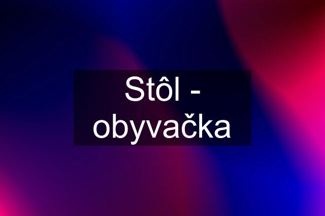 Stôl - obyvačka