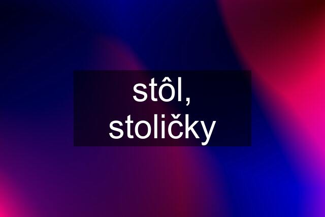 stôl, stoličky