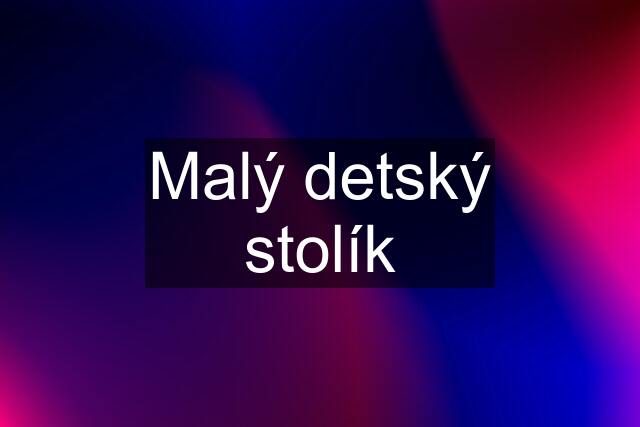 Malý detský stolík