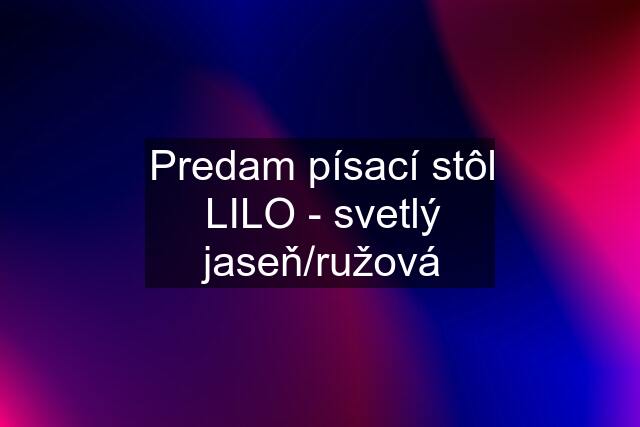 Predam písací stôl LILO - svetlý jaseň/ružová