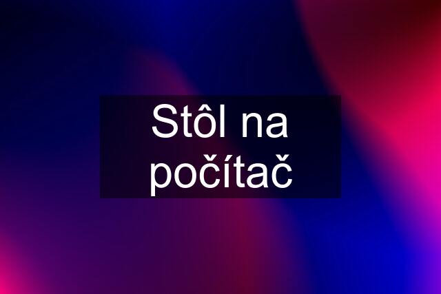 Stôl na počítač