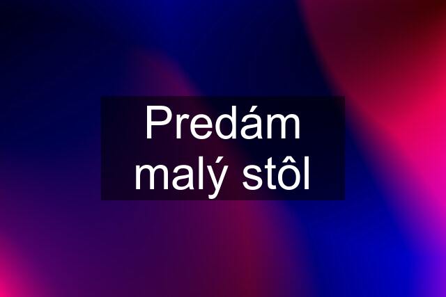 Predám malý stôl