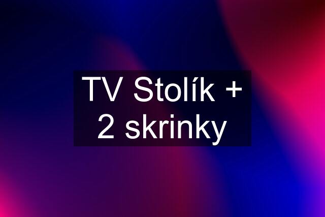 TV Stolík + 2 skrinky